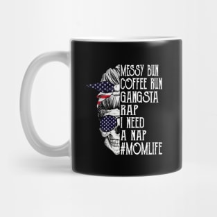 American Flag Skull Lady Messy Bun Coffee Run Gangsta Rap I Need A Nap Mom Life Mug